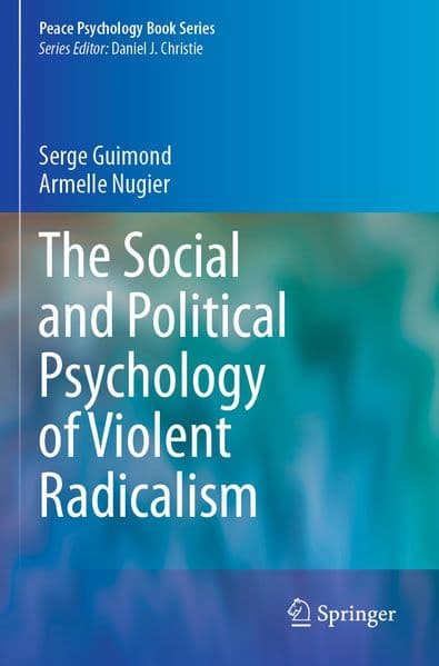 The Social and Political Psychology of Violent Radicalism