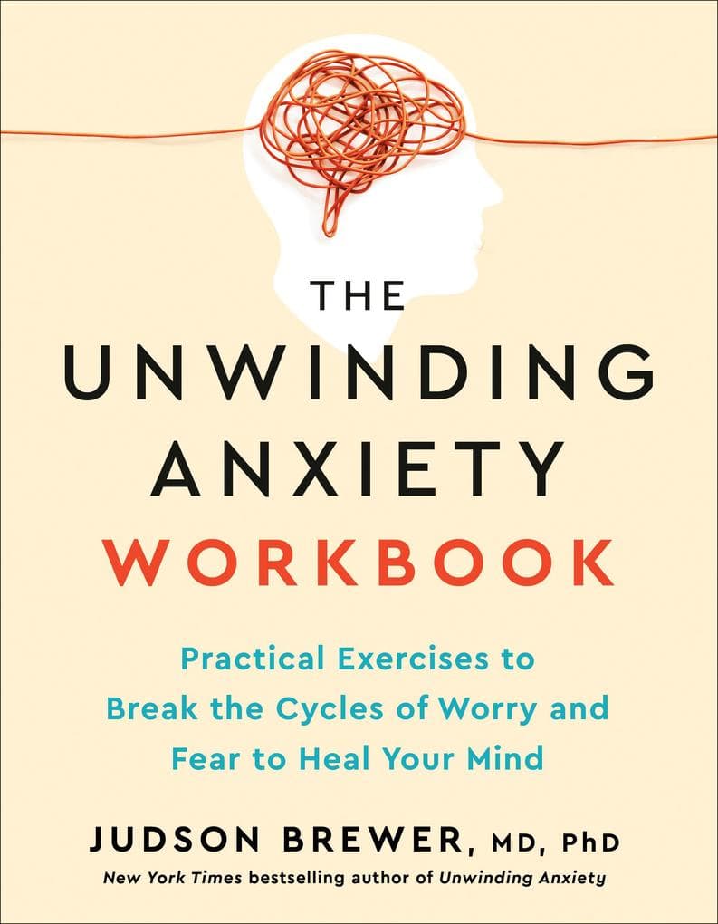 The Unwinding Anxiety Workbook