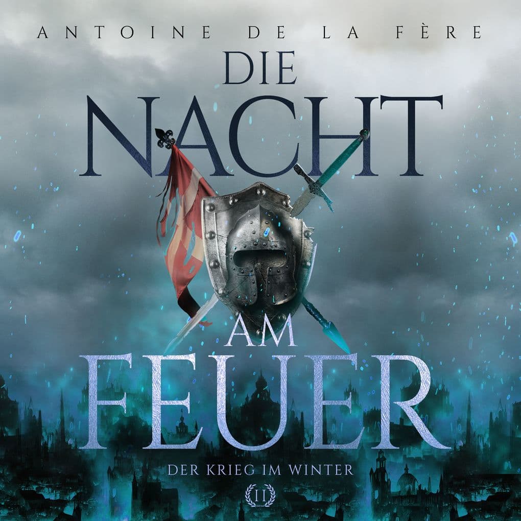 Die Nacht am Feuer 2 Der Krieg im Winter: Historischer Roman über Ritter und Abenteuer in der Schweiz im Mittelalter (Schweizer Mittelalter Saga)