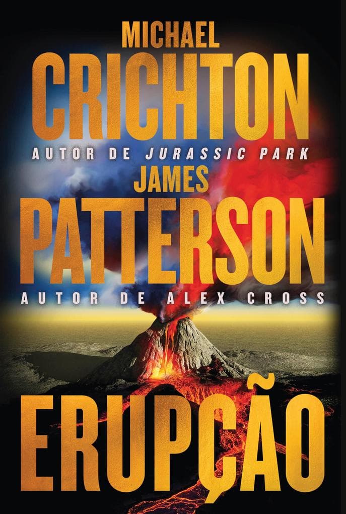 Erupção - James Patterson se junta ao autor de "Jurassic Park" nesta aventura fulminante