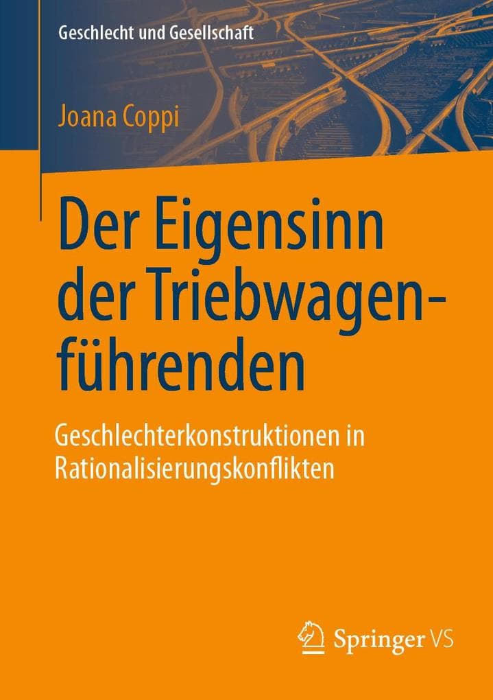 Der Eigensinn der Triebwagenführenden - Geschlechterkonstruktionen in Rationalisierungskonflikten