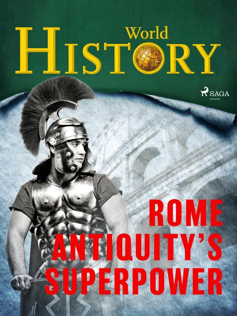 Rome - Antiquity's superpower