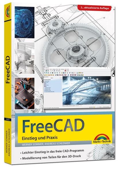 FreeCAD - 3D Modellierung, Architektur, Mechanik - Einstieg und Praxis - Viele praktische Beispiele - komplett in Farbe