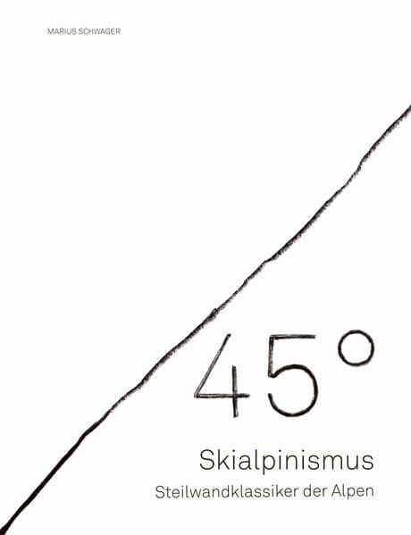 45° - Skialpinismus: Steilwandklassiker der Alpen
