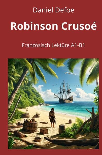 Robinson Crusoé: Französisch Lektüre A1 - B1