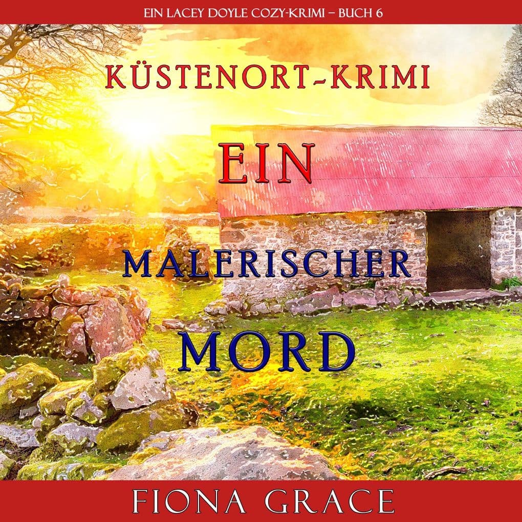 Ein malerischer Mord (Ein Cozy-Krimi mit Lacey Doyle Buch 6)