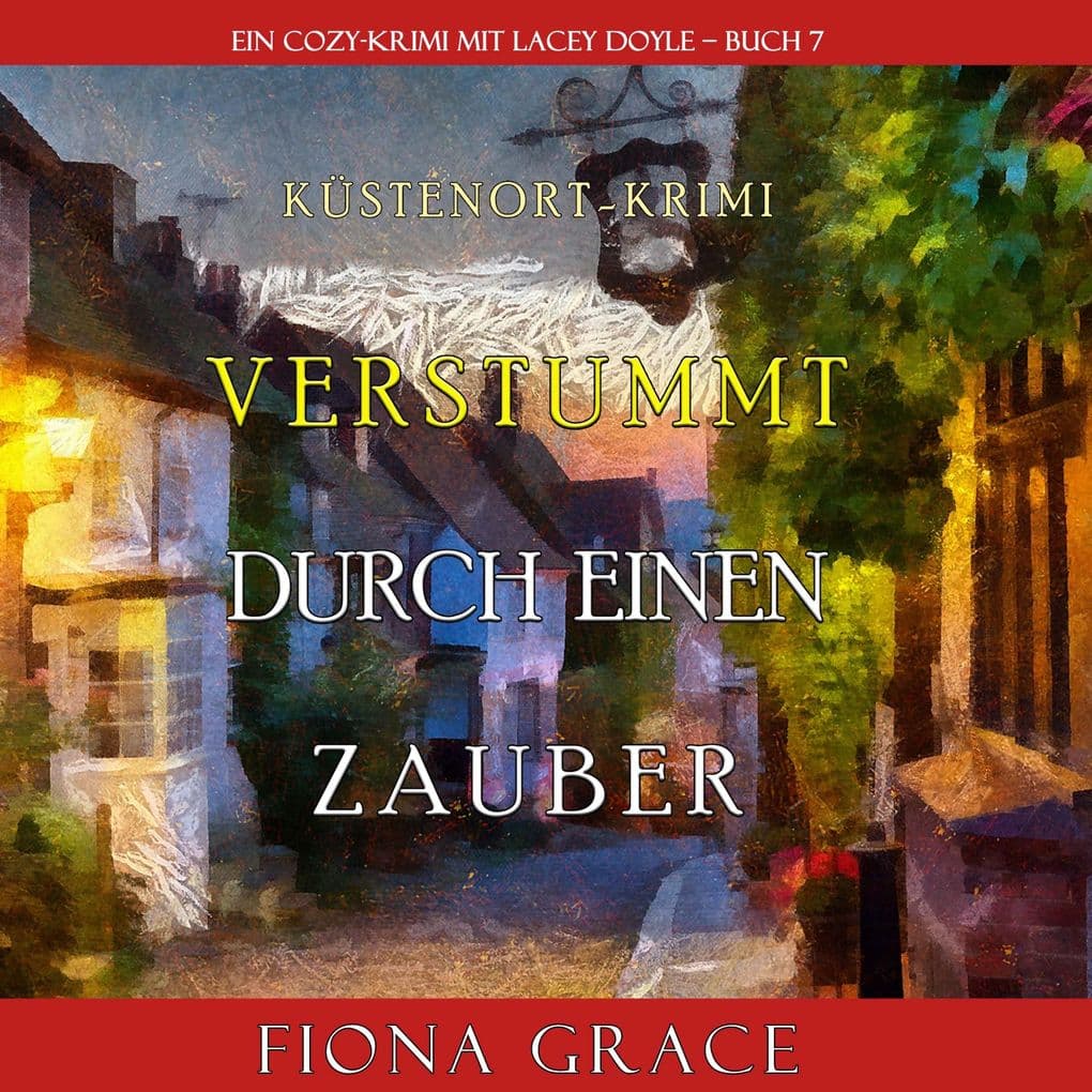 Verstummt durch einen Zauber (Ein Cozy-Krimi mit Lacey Doyle Buch 7)