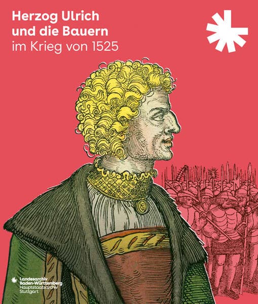 Herzog Ulrich und die Bauern im Krieg von 1525