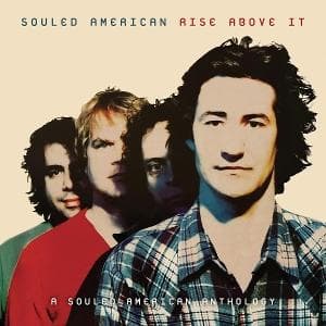 Rise Above It:A Souled American Anthology