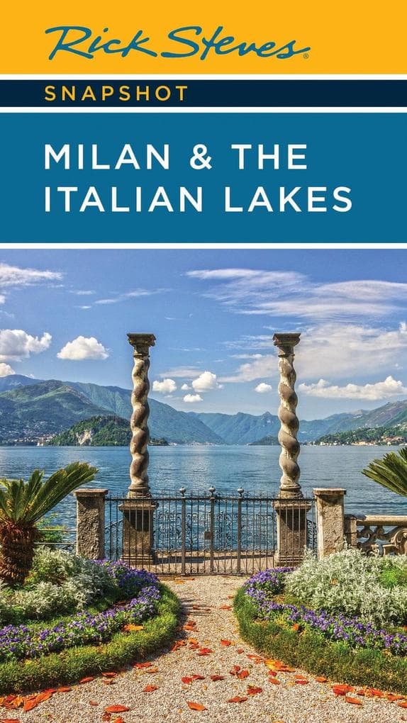 Rick Steves Snapshot Milan & the Italian Lakes (Sixth Edition)