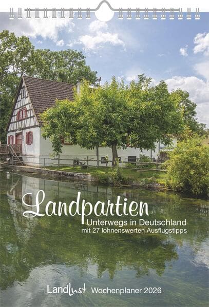 Landlust - Landpartien - Unterwegs in Deutschland 2026 - Wochenkalender 21×30 cm mit 27 Ausflugstipps, Wandkalender für Naturfreunde & Reiselustige