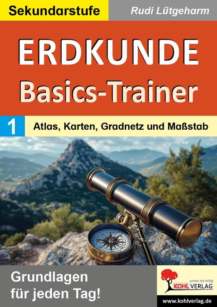 Erdkunde-Basics-Trainer / Band 1: Atlas, Karten, Gradnetz und Maßstab