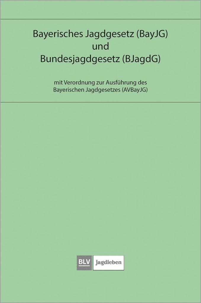 Bayerisches Jagdgesetz und Bundesjagdgesetz