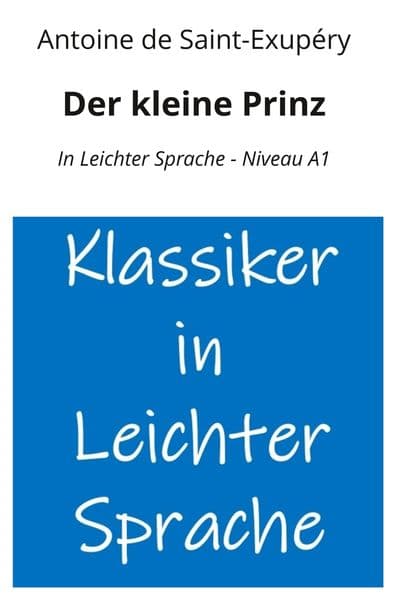 Der kleine Prinz: In Leichter Sprache - Niveau A1