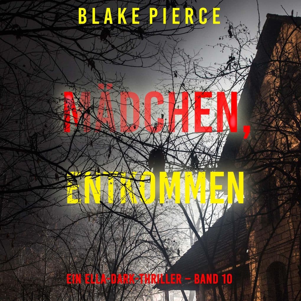 Mädchen, entkommen (Ein Ella-Dark-Thriller Band 10)
