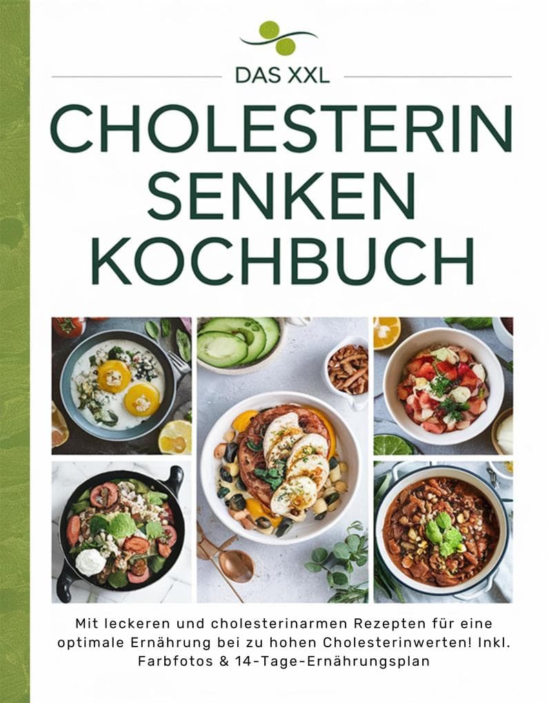 Das XXL Cholesterin senken Kochbuch