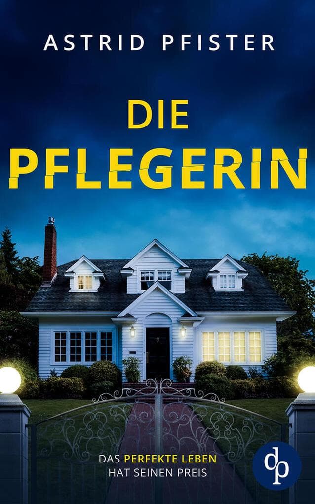 Die Pflegerin | Ein mitreißender Psychothriller mit Spannung bis zur letzten Seite