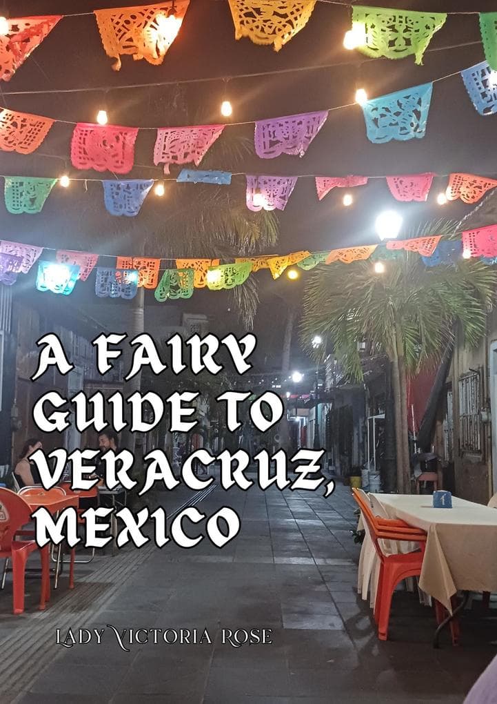 A Fairy Guide to Veracruz, Mexico (The Cozy Fairy Travels, #1)