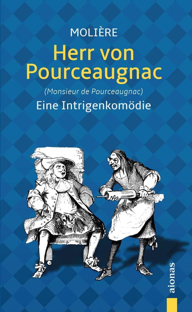 Herr von Pourceaugnac. Eine Intrigenkomödie