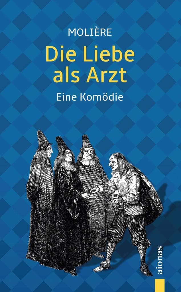 Die Liebe als Arzt. Eine Komödie