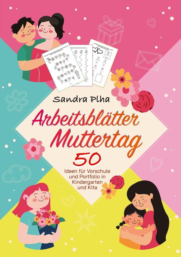 KitaFix-Kreativ: Arbeitsblätter Muttertag (50 Ideen für Vorschule und Portfolio in Kindergarten und Kita)
