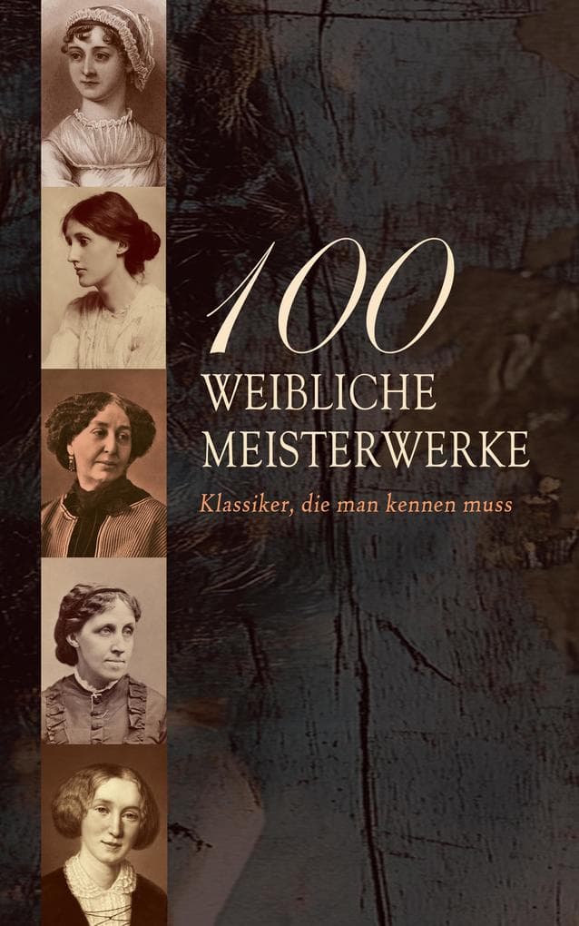 100 Weibliche Meisterwerke - Klassiker, die man kennen muss