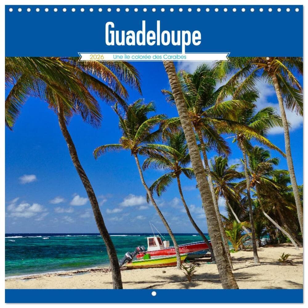 Guadeloupe - Une île colorée des Caraïbes (Calendrier mural carré 2026 30x30 cm) Calendrier double avec une page pour vos prises de notes