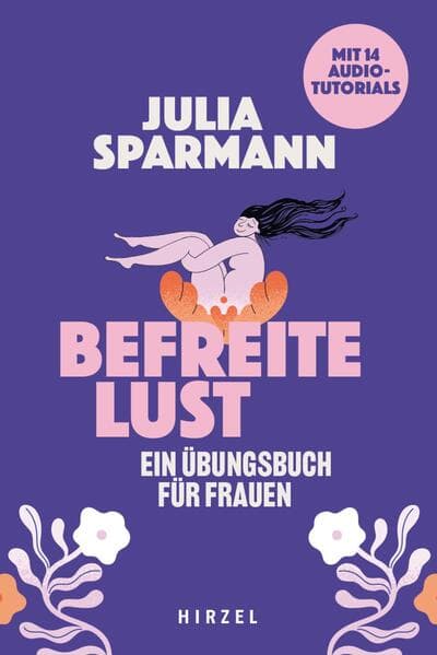 Befreite Lust - Ein Übungsbuch für Frauen