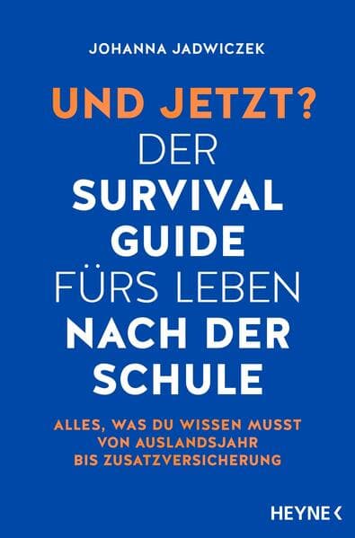 Und jetzt? Der Survival-Guide fürs Leben nach der Schule