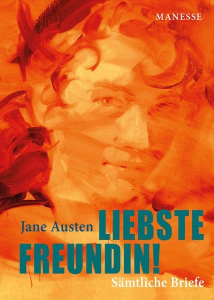 7. Jane Austen: Liebste Freundin! - Sämtliche Briefe