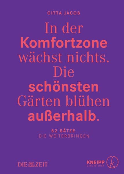 In der Komfortzone wächst nichts. Die schönsten Gärten blühen außerhalb.