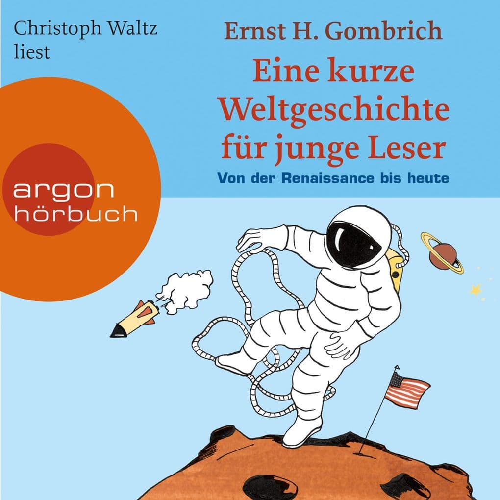 Eine kurze Weltgeschichte für junge Leser - Von der Renaissance bis heute - Ein Wissenshörbuch für Mädchen und Jungen ab 10 Jahren