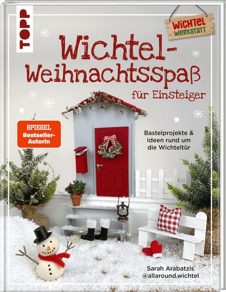 Wichtel-Weihnachtsspaß für Einsteiger. Bastelprojekte & Ideen rund um die Wichteltür