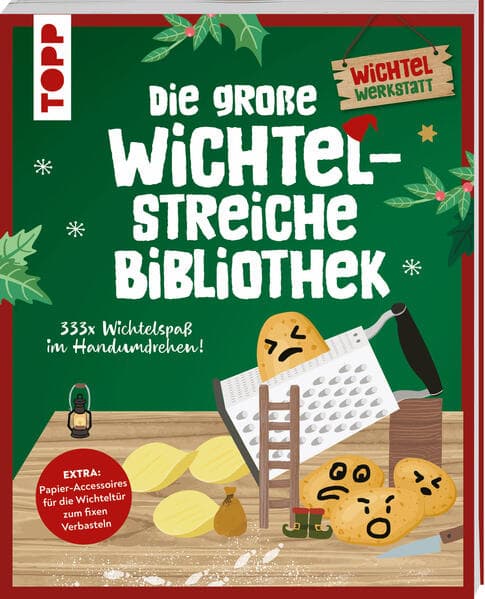 Die große Wichtelstreiche-Bibliothek. 333x Wichtelspaß im Handumdrehen!