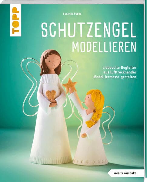 Schutzengel modellieren (kreativ.kompakt.)