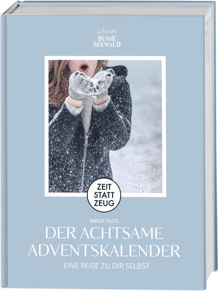 Zeit statt Zeug: Der achtsame Adventskalender. Eine Reise zu dir selbst. Mit 4 wunderschönen Postkarten!
