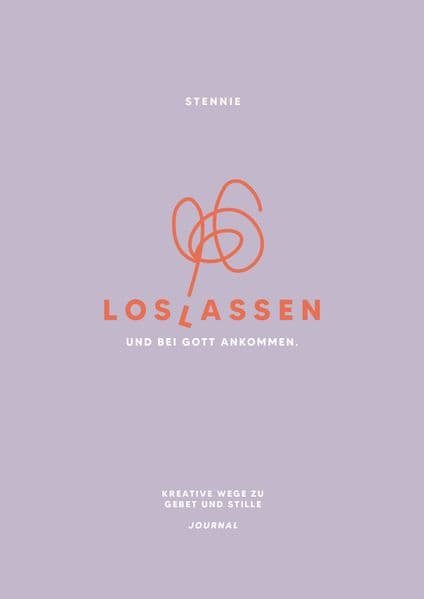 Loslassen. Und bei Gott ankommen.
