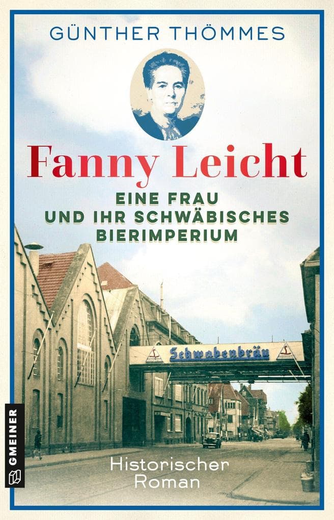 Fanny Leicht - Eine Frau und ihr schwäbisches Bierimperium