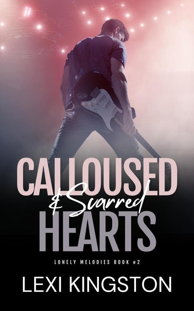 Calloused & Scarred Hearts (Lonely Melodies, #2)