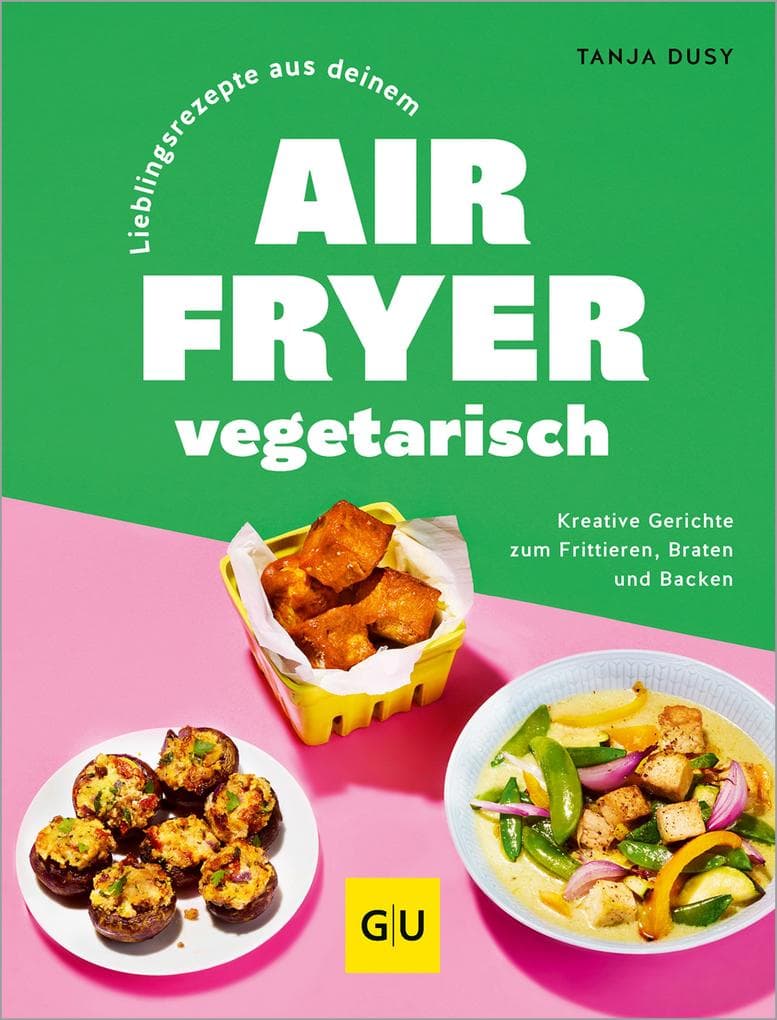 Lieblingsrezepte aus deinem Airfryer - vegetarisch