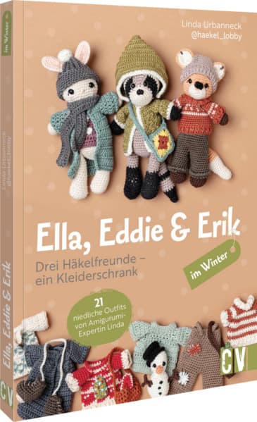 Ella, Eddie & Erik im Winter: drei Häkelfreunde - ein Kleiderschrank