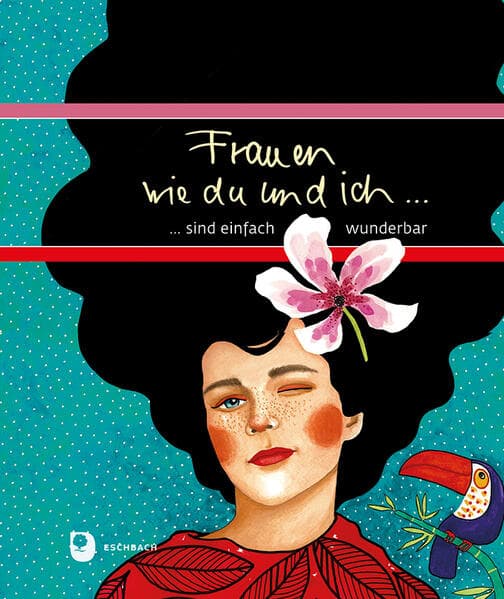 Frauen wie du und ich sind einfach wunderbar