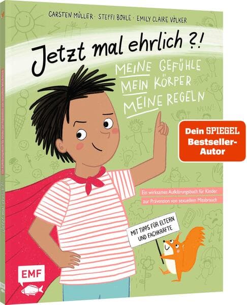 Jetzt mal ehrlich?!: Meine Gefühle, mein Körper, meine Regeln! Ein wirksames Aufklärungsbuch für Kinder zur Prävention von sexuellem Missbrauch