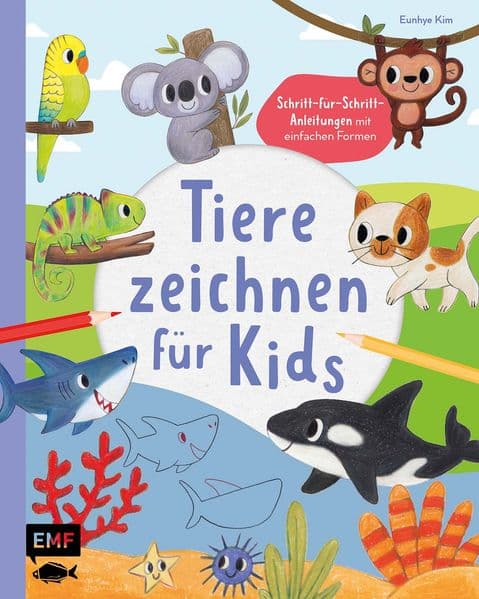 Tiere zeichnen für Kids - Über 100 kunterbunte Lieblingstiere mit einfachen Formen Schritt-für-Schritt malen lernen