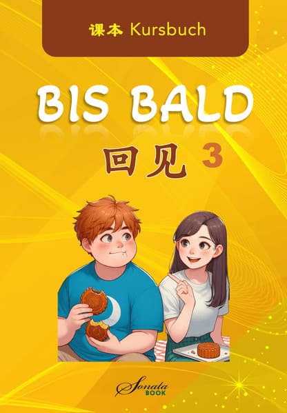 Chinesisch für Fortgeschrittene: Bis Bald 3 Kursbuch