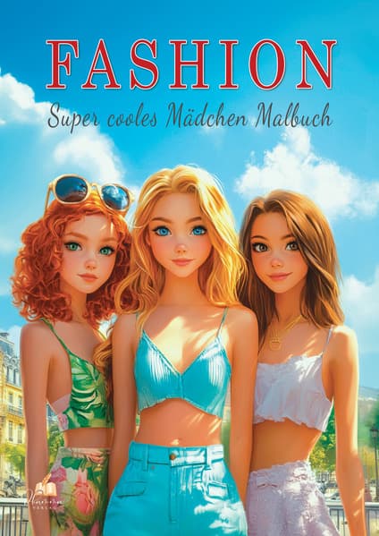 Fashion - Super cooles Mädchen Malbuch ab 10 Jahren mit 50 trendigen Ausmalmotiven