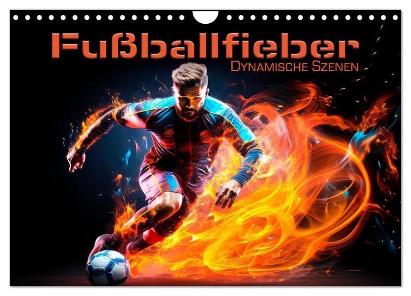 FUßBALLFIEBER Dynamische Szenen (Wandkalender 2026 DIN A4 quer), CALVENDO Monatskalender