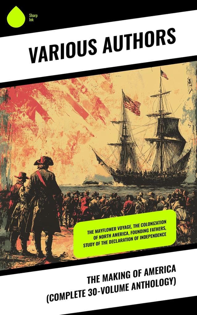 The Making of America (Complete 30-Volume Anthology)