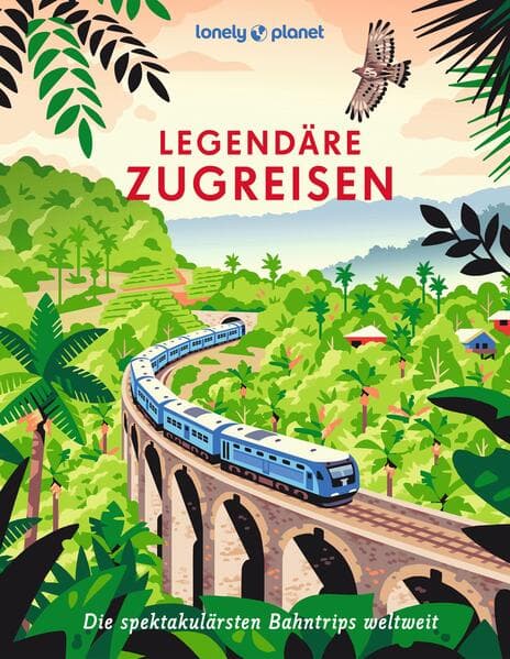 LONELY PLANET Bildband Legendäre Zugreisen