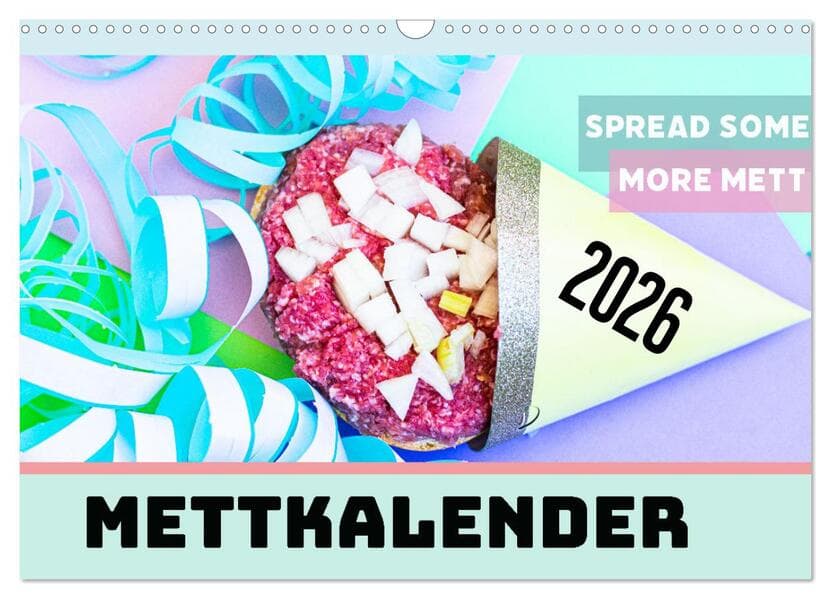 Mettkalender - Spread some more Mett (Wandkalender 2026 DIN A3 quer), CALVENDO Monatskalender